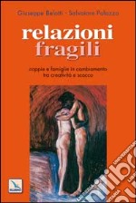 Relazioni fragili. Coppie e famiglie in cambiamento tra creatività e scacco libro