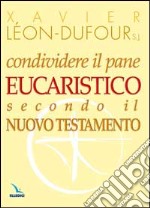 Condividere il pane eucaristico secondo il Nuovo Testamento libro