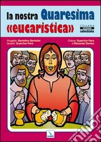 La nostra Quaresima «euvarestica»