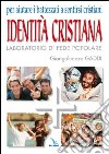 Identità cristiana. Laboratorio di fede popolare. Aiutare i battezzati a sentirsi cristiani libro