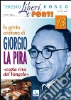 La grinta cristiana di Giorgio La Pira «copia viva del Vangelo» libro di Bosco Teresio