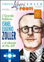 Il grande Rabbino Israel Eugenio Zoller e il silenzio di Pio XII libro