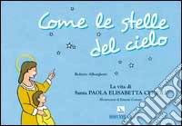 Come le stelle del cielo. La vita di Santa Paola Elisabetta Cerioli libro