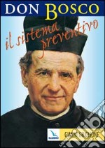 Don Bosco: il sistema preventivo. Maestro per l'educazione libro