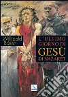 L'ultimo giorno di Gesù di Nazaret libro