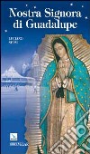 Nostra Signora di Guadalupe. Madre delle Americhe libro