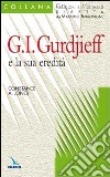 Georges I. Gurdijeff e la sua eredità libro