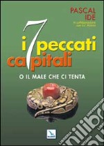 I sette peccati capitali. Ma liberaci dal male