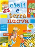 Cieli e terra nuova. Testo di IRC per la 1ª, 2ª e 3ª classe elementare