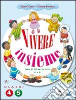 Vivere insieme. Testo di IRC. Per la 4ª e 5ª classe elementare libro