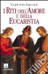 I riti dell'amore e della Eucaristia libro