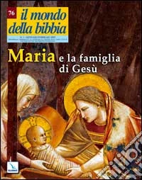 Il mondo della Bibbia (2005). Vol. 1: Maria e la famiglia di Gesù libro