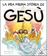 La mia prima storia di Gesù