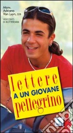 Lettere a un giovane pellegrino. Giovani in cammino