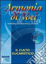 Armonia di voci (2005). Con CD Audio. Vol. 1: Culto eucaristico libro