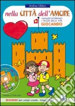 Nella città dell'amore. Bambini e ragazzi scoprono i valori della vita giocando. Sussidio per campi scuola. Con CD Audio libro