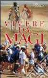 Vivere da Magi libro