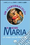 Un «tabernacolo» di nome Maria. Un mese con la Madonna libro di Emanuela Maria della Trinità Gobbin Marino