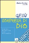 Gesù, sorpresa di Dio. L'annuncio di Gesù Cristo, cuore della catechesi libro