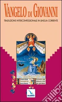 Vangelo di Giovanni. Traduzione interconfessionale dal testo greco in lingua corrente. Parola del Signore. Il Nuovo Testamento libro
