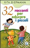 32 racconti per educare i piccoli libro