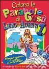 Colora le parabole di Gesù. Con adesivi libro