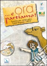 ... E ora partiamo! Sussidio per campi estivi, estate ragazzi, grest. Con CD-ROM libro