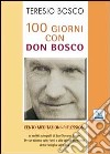 100 giorni con don Bosco. Cento meditazioni-riflessioni su scritti autografi di san Giovanni Bosco libro