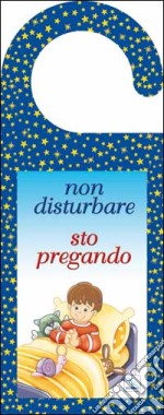 Non disturbare, sto pregando libro