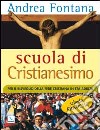 Scuola di Cristianesimo. Per il risveglio della fede cristiana in età adulta. Schede pratiche libro