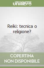 Reiki: tecnica o religione? libro