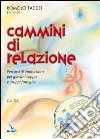 Cammini di relazione. Percorsi di animazione per giovani coppie e gruppi famiglia. Con guida. Con CD-ROM libro di Taddei R. (cur.)