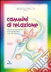 Cammini di relazione. Percorsi di animazione per giovani coppie e gruppi famiglia. Quaderno a schede libro