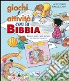 Giochi e attività con la Bibbia. Racconti, giochi, ricette, curiosità per imparare con gioia. libro di Segarra Mercè Centro evangelizzazione e catechesi «don Bosco» (cur.)