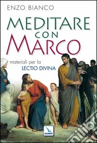 Meditare con Marco. Materiali per la lectio divina libro