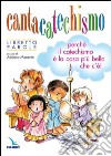 Cantacatechismo. Libretto. Canti per bambini e ragazzi. Perché il catechismo è la cosa più bella che c'è! libro di Manente A. (cur.)