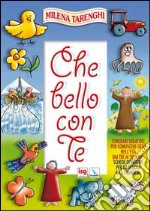 Che bello con te. Itinerari didattici per conoscere Gesù nell'età dai tre ai sei anni. Schede operative per la scuola e la famiglia libro