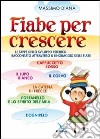 Fiabe per crescere. Le tappe dello sviluppo psichico raccontato attraverso il linguaggio delle fiabe libro