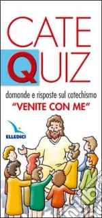 Catequiz. Vol. 2: Domande e risposte sul catechismo «Venite con me» libro