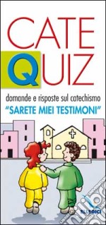 Catequiz. Vol. 3: Domande e risposte sul catechismo «Sarete miei testimoni» libro