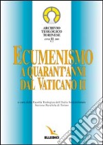 Archivio teologico torinese (2005). Vol. 2: Ecumenismo a quarant'anni dal Vaticano II libro