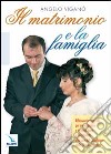 Il matrimonio e la famiglia. Riflessioni essenziali per comprendere e ricevere bene il sacramento della chiesa libro