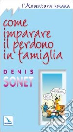 Come imparare il perdono in famiglia libro