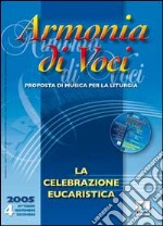 Armonia di voci (2005). Con CD Audio. Vol. 4: La celebrazione eucaristica libro