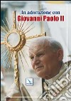 In adorazione con Giovanni Paolo II libro