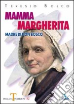 Mamma Margherita. Madre di Don Bosco libro