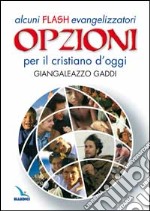 Opzioni per il cristiano d'oggi. Alcuni flash evangelizzatori libro