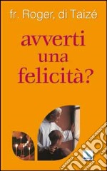 Avverti una felicità? libro