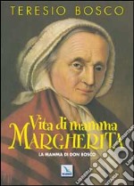 Vita di mamma Margherita. La mamma di Don Bosco libro