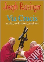 Via crucis. Ascolto, meditazione, preghiera libro